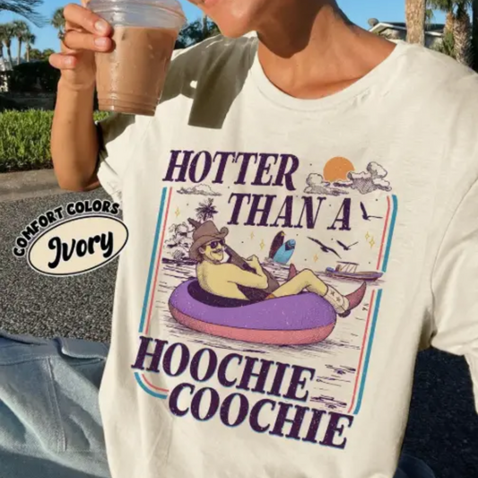 Hotter Than A Hoochie Coochie Comfort Colors Tee